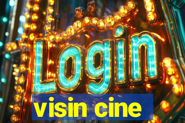 visin cine